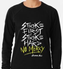 Cobra Kai Motto: Strike First Strike Hard No Mercy Lightweight Sweatshirt