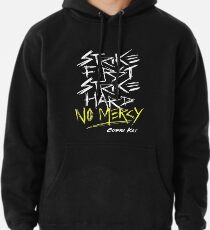 Cobra Kai Motto: Strike First Strike Hard No Mercy Pullover Hoodie