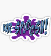 KER-SPLOOSH! Sticker