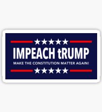 Impeach tRump - Make the Constitution Matter Again Sticker