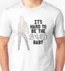 It's Hard to be the Bard, Baby Unisex T-Shirt