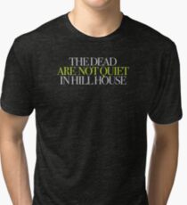 The Haunting - The dead are not quiet in Hill House Tri-blend T-Shirt