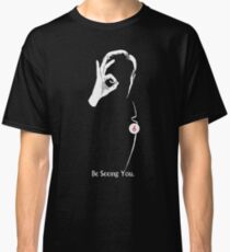 Be Seeing You Classic T-Shirt