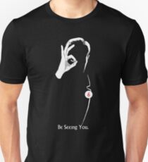 Be Seeing You Unisex T-Shirt