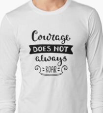 Motivational Inspirational and Positive quote - Courage does not always roar typography text art by Word Fandom - wordfandom Long Sleeve T-Shirt