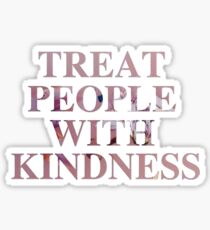 TREAT PEOPLE WITH KINDNESS Sticker