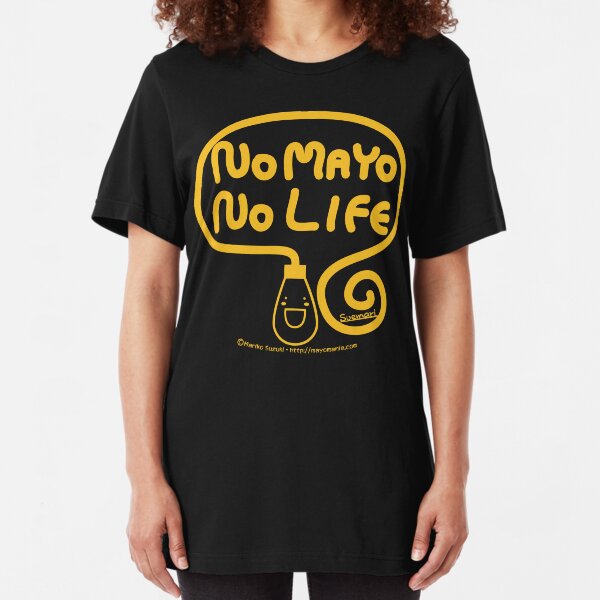 No Mayo No Life Slim Fit T-Shirt