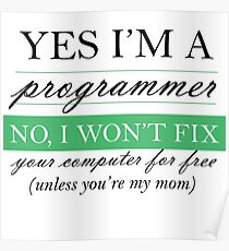 Yes I'm a programmer - white Poster