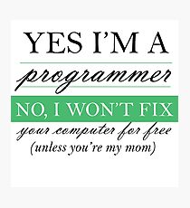 Yes I'm a programmer - white Photographic Print