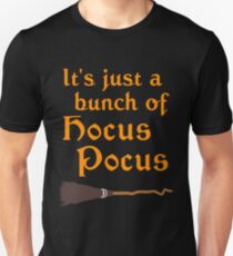 It's Just a Bunch of Hocus Pocus Unisex T-Shirt