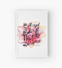 We accept the love we think we deserve. Hardcover Journal