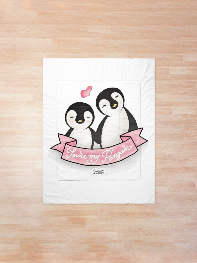 You Are My Penguin When Penguins Are In Love Comforter By
