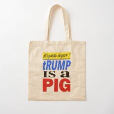 Experts Agree - tRUMP is a PIG Cotton Tote Bag
