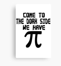 Come to the dork side we have pi geek funny nerd Canvas Print