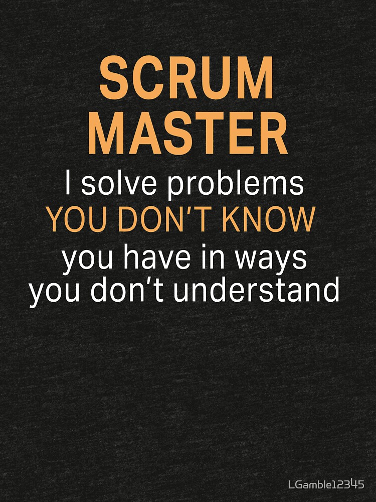 "Funny Scrum Master Solve Problems design" Tshirt by LGamble12345