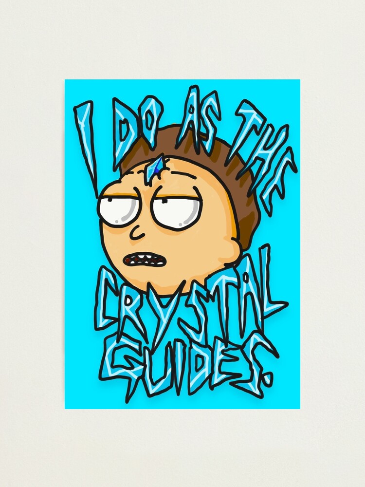 Alternate view of Morty "I Do As The Crystal Guides" quote from Rick and Morty™ Death Crystal Photographic Print