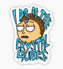 Morty "I Do As The Crystal Guides" quote from Rick and Mortyâ„¢ Death Crystal Glossy Sticker