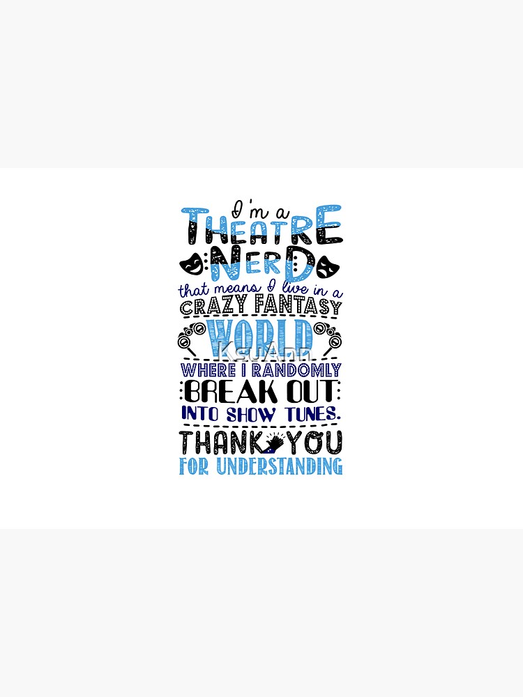 Theatre Nerd Funny Gift For Theatre Lovers by KsuAnn