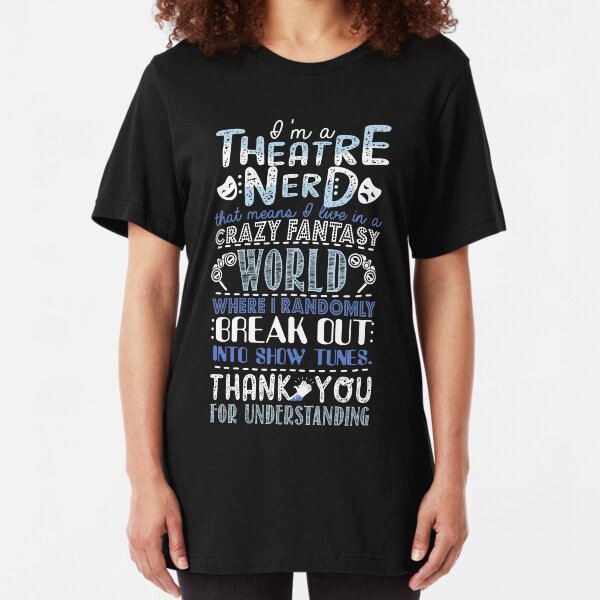 Theatre Nerd Funny Gift For Theatre Lovers Slim Fit T-Shirt
