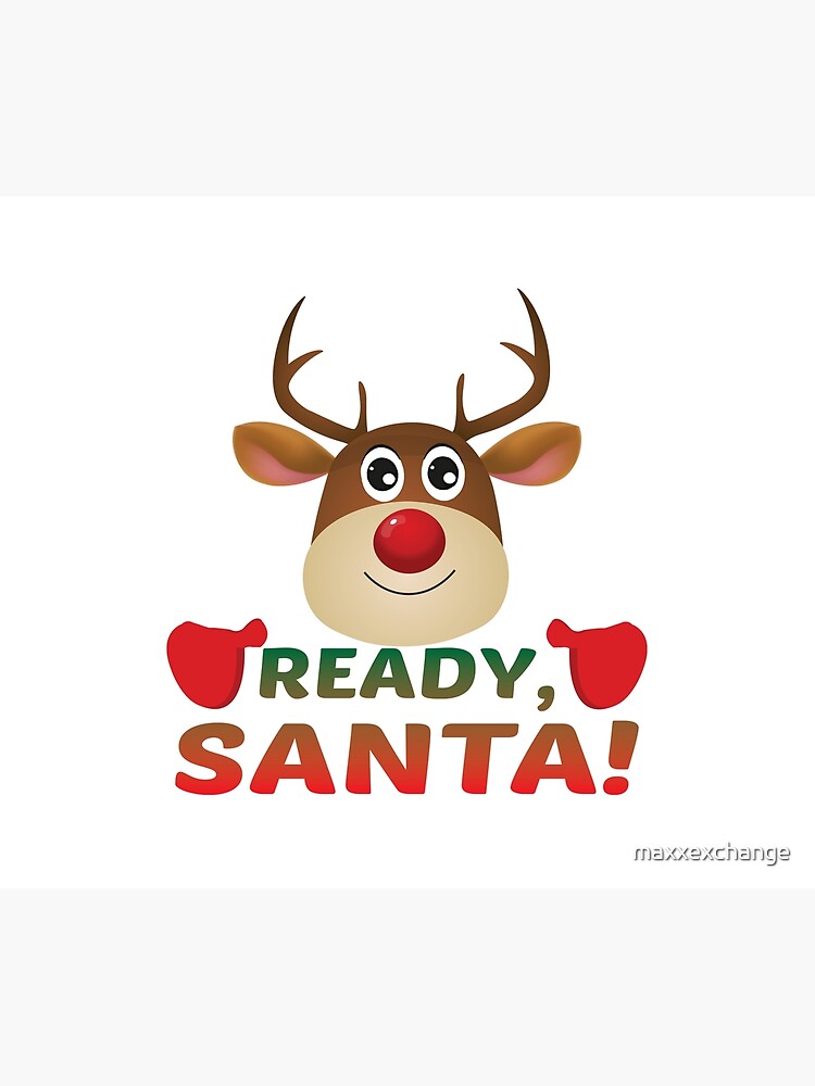 Christmas Rudolph, Ready Santa, Reindeer Gift. by maxxexchange