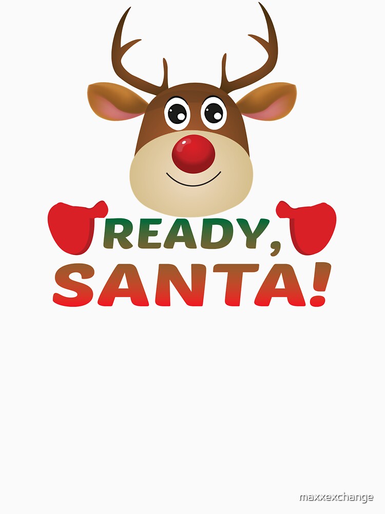 Christmas Rudolph, Ready Santa, Reindeer Gift. by maxxexchange