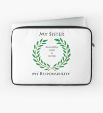 My Sister, My Responsibity Laptop Sleeve