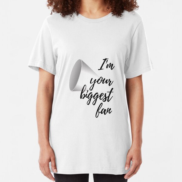 I'm Your Biggest Fan Slim Fit T-Shirt