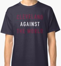 Cleveland Against the World Classic T-Shirt