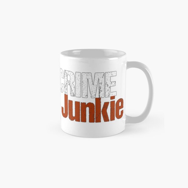 You Are a Crime Junkie Classic Mug