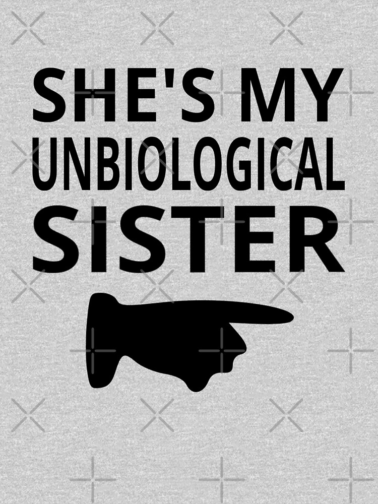 "Sie ist meine unbiologische Schwester" TShirt von coolfuntees Redbubble