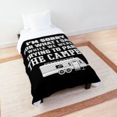Sorry What I Said Funny RV Gifts RV Gift Ideas Comforter