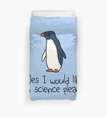 Yes I Would Like To Science Please Penguin Duvet Cover