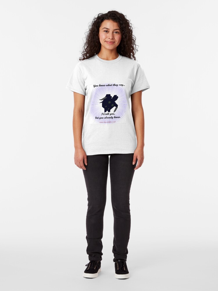 Alternate view of You know what they say Classic T-Shirt