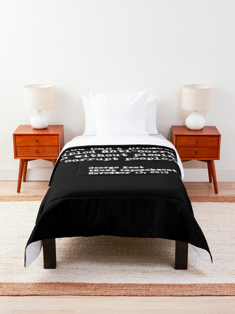 Alternate view of Kent Corruption Quote from Impeachment Hearings Comforter
