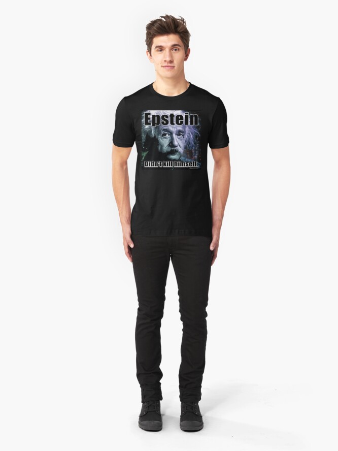 Alternate view of Epstein Didn't Kill Himself Slim Fit T-Shirt