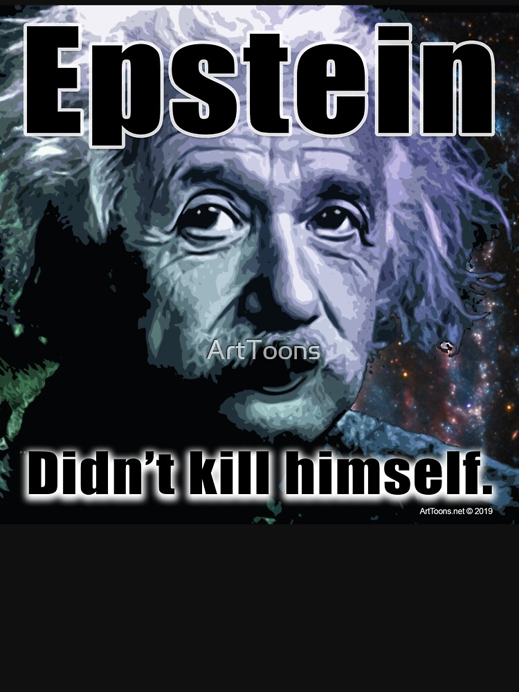 Epstein Didn't Kill Himself by ArtToons