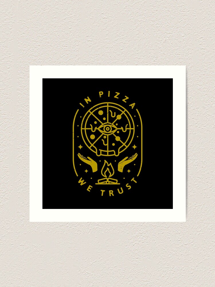 Alternate view of In Pizza We Trust Art Print