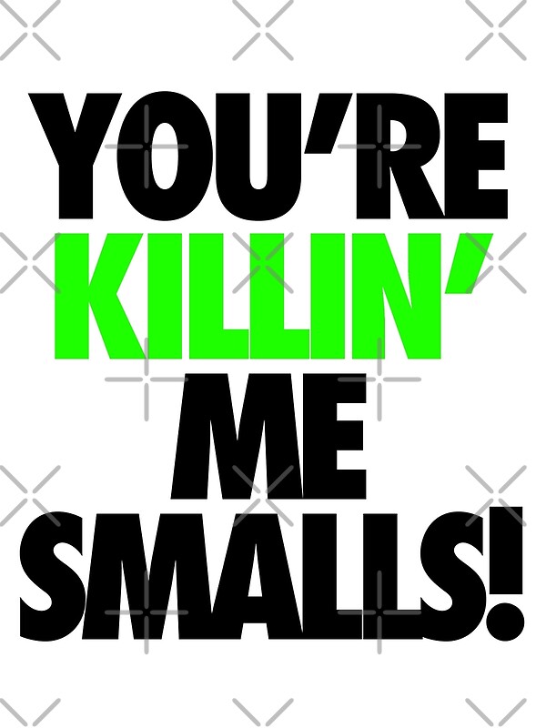 "YOU'RE KILLIN' ME SMALLS!" Canvas Prints by cpinteractive Redbubble