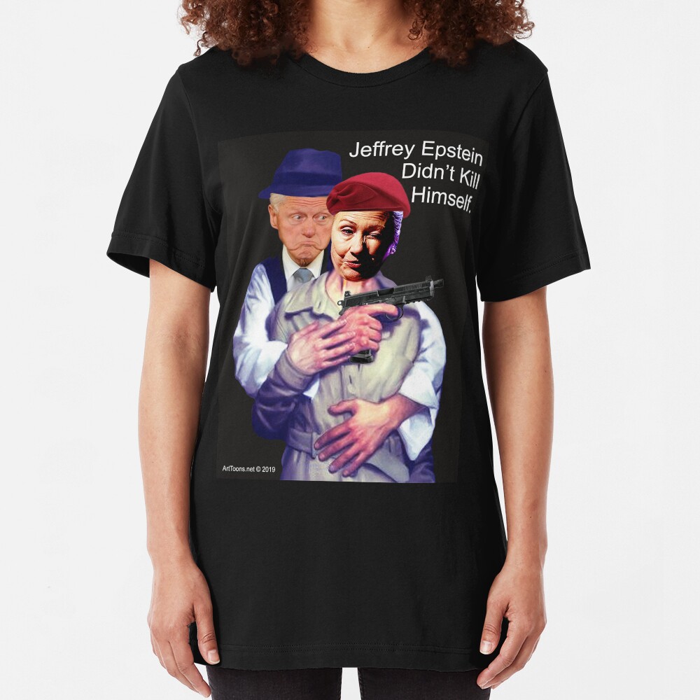 Jeffrey Epstein Didn't Kill Himself Slim Fit T-Shirt