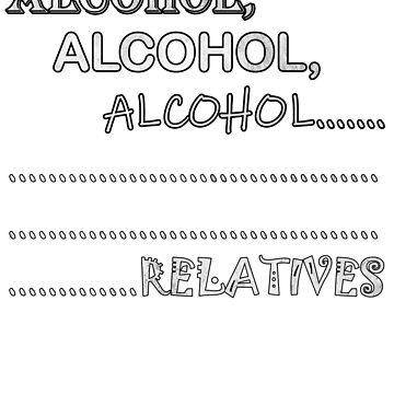 Funny Drinking Gifts, Fun Holiday Graphic Alcohol, Alcohol,  AlcoholRELATIVES Poster for Sale by tamdevo1