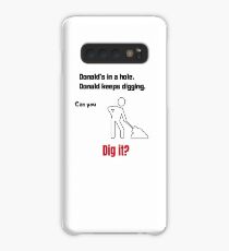 Trump's in a hole. Can't stop digging. Case/Skin for Samsung Galaxy