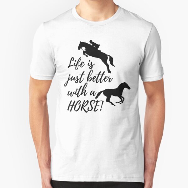 Life is Just Better with a Horse Slim Fit T-Shirt