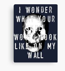 I Wonder What Your Skull Would Look Like On My Wall Canvas Print