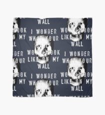 I Wonder What Your Skull Would Look Like On My Wall Scarf