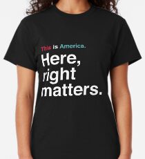 This is America. Here, Right Matters. Lt. Col. Vindman Impeachment Hearing Quote Classic T-Shirt
