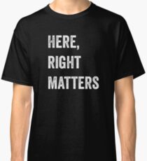 Here, Right Matters. Lt. Col. Vindman Impeachment Hearing Quote Classic T-Shirt