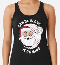 Santa Claus Is Coming Racerback Tank Top
