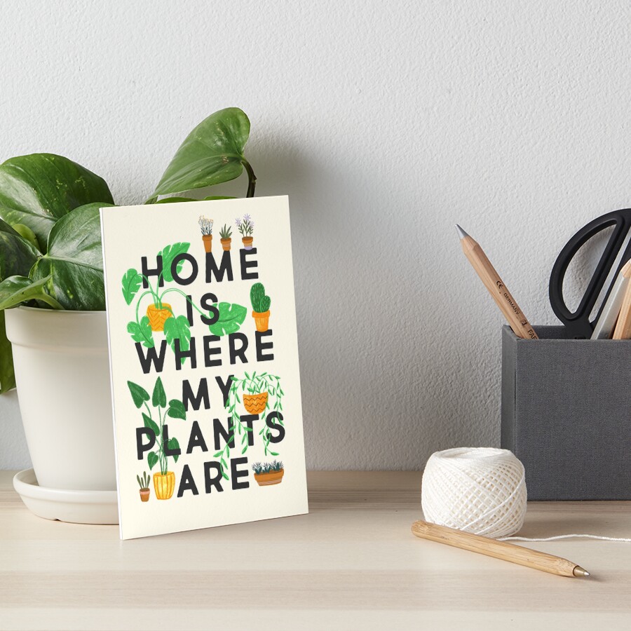 Home Is Where My Plants Are Art Board Print