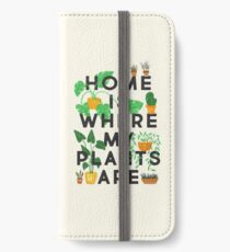 Home Is Where My Plants Are iPhone Wallet/Case/Skin