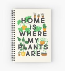 La maison est où sont mes plantes Cahier à spirale